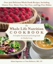 The Whole Life Nutrition Cookbook: Whole Foods Recipes for Personal and Planetary Health