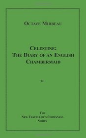 Celestine: The Diary Of An English Chambermaid (Volume 0)