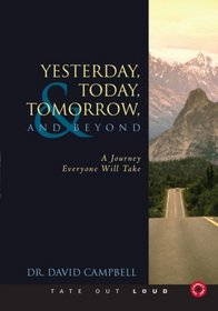 Yesterday, Today, Tomorrow, and Beyond: A Journey Everyone Will Take
