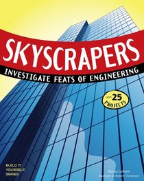 Skyscrapers: Investigate Feats of Engineering with 25 Projects (Build It Yourself series)