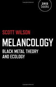 Melancology: Black Metal Theory and Ecology