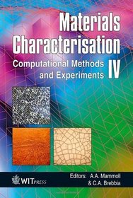 Materials Characterisation IV: Computational Methods and Experiments (Wit Transactions on Engineering Sciences)