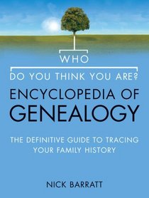 Who Do You Think You Are? Encyclopedia of Genealogy: The Definitive Guide