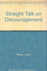 Straight Talk on Discouragement