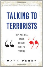 Talking to Terrorists: Why America Must Engage with its Enemies