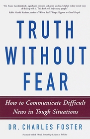 Truth Without Fear : How to Communicate Difficult News in Tough Situations