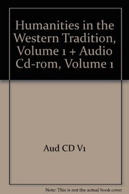 Humanities in the Western Tradition, Volume 1 + Audio Cd-rom, Volume 1