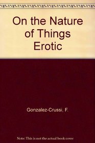 ON THE NATURE OF THINGS EROTIC