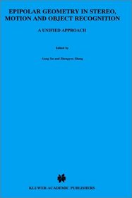 Epipolar Geometry in Stereo, Motion and Object Recognition: A Unified Approach (Computational Imaging and Vision)