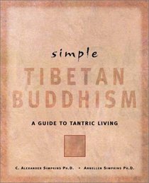 Simple Tibetan Buddhism: A Guide to Tantric Living