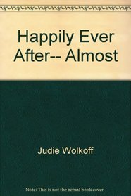 Happily Ever After-- Almost