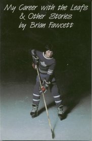 My Career with the Leafs & Other Stories