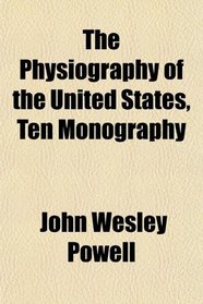 The Physiography of the United States, Ten Monography