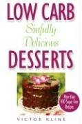 Low Carb Sinfully Delicious Desserts: More Than 100 Recipes for Cakes, Cookies, Ice Creams, and Other Mouthwatering Sweets