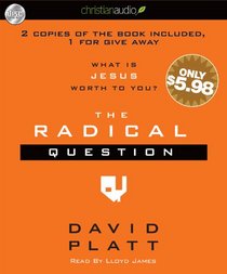 The Radical Question: What is Jesus Worth To You?