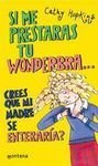 Si Me Prestaras Tu Wonderbra/ Mates, Dates and Inflatable Bras (Chicas) (Spanish Edition)