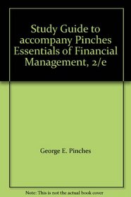 Study Guide to accompany Pinches Essentials of Financial Management, 2/e