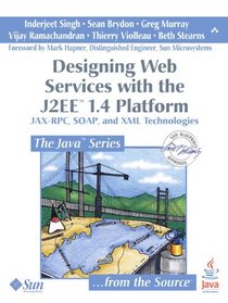 Designing Web Services with the J2EE 1.4 Platform: JAX-RPC, SOAP, and XML Technologies (Java Series)