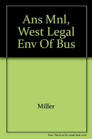 West's Legal Environment of Business: Text and Cases: Ethical, Regulatory, International, and E-Commerce Issues