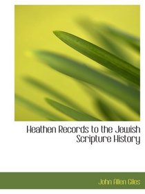 Heathen Records to the Jewish Scripture History