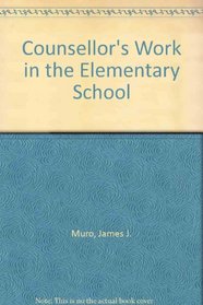 The counselor's work in the elementary school (The International series in guidance and counseling)