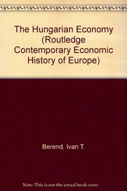 The Hungarian Economy (Routledge Contemporary Economic History of Europe)