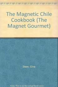 The Magnetic Chile Cookbook (The Magnet Gourmet)