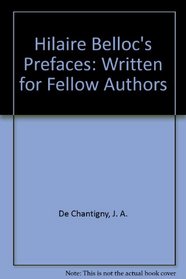 Hilaire Belloc's Prefaces: Written for Fellow Authors
