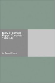Diary of Samuel Pepys  Complete 1666 N.S.