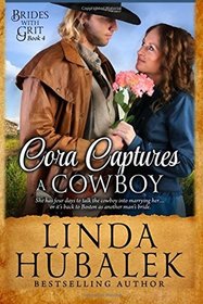Cora Captures a Cowboy: A Historical Western Romance (Brides with Grit) (Volume 4)
