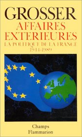Affaires exterieures: La politique de la France, 1944-1989 (Champs) (French Edition)