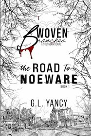 The Road to Noeware: Woven Branches, Book 1 (Woven Branches, A Southern Serial)