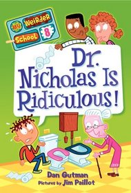 Dr. Nicholas is Ridiculous! (My Weirder School, Bk 8)