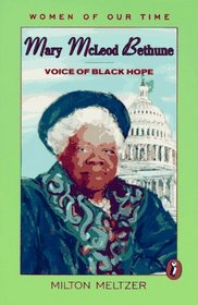 Mary Mcleod Bethune : Voice of Black Hope (Women of Our Time)