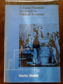 A Game-Theoretic Approach to Political Economy: Volume 2 of Game Theory in the Social Sciences (v. 2)