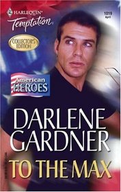 To the Max (American Heroes) (Harlequin Temptation, No 1019)