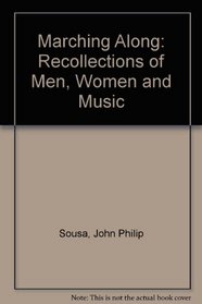 Marching Along: Recollections of Men, Women and Music