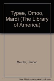 Typee, Omoo, Mardi (The Library of America)