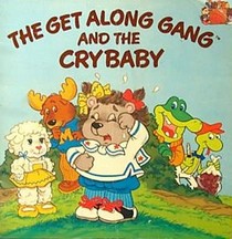 The Get Along Gang and the Crybaby