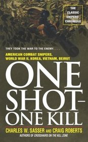 One Shot One Kill: American Combat Snipers, World War II, Korea, Vietnam, Beirut