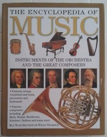 The Encyclopedia Of Music Instruments Of The Orchestra And The Great Composers