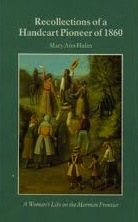 Recollections of a Handcart Pioneer of 1860: A Woman's Life on the Mormon Frontier