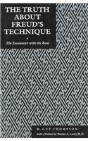 The Truth About Freud's Technique: The Encounter With the Real (Psychoanalytic Crosscurrents)