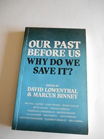 Our Past Before Us: Why Do We Save It?