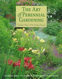 The Art of Perennial Gardening: Creative Ways With Hardy Flowers