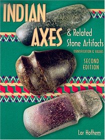 Indian Axes & Related Stone Artifacts: Identification & Values