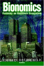 Bionomics: Economy As Business Ecosystem