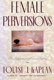 Female Perversions: The Temptations of Madame Bovary (Penguin Psychology)