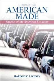 American Made: Shapers of the American Economy (3rd Edition)