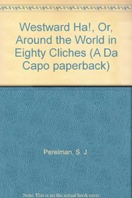 Westward Ha!, Or, Around the World in Eighty Cliches (Da Capo Paperback)